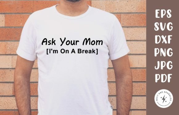 Ask Your Mom I'm on a Break SVG Review