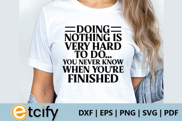 Doing Nothing is Very Hard to Do... You - A Graphic Design Asset for Crafts