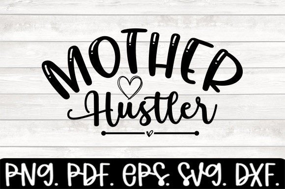Graphics for Crafts: Mother Hustler Funny Mom Svg