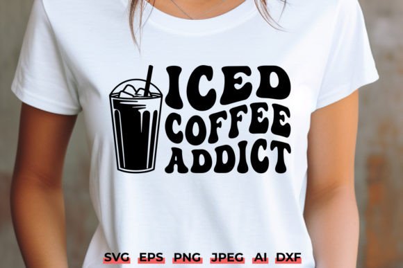 Iced Coffee Addict Funny Coffee SVG for Crafts and Graphics