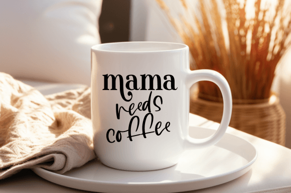 Mama Needs Coffee Svg for Crafts and Graphics