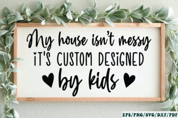 My House Isn't Messy It's Custom Designed Graphics