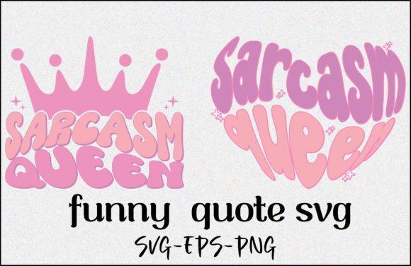 Sarcasm Queen Funny Girl Graphics for Crafts