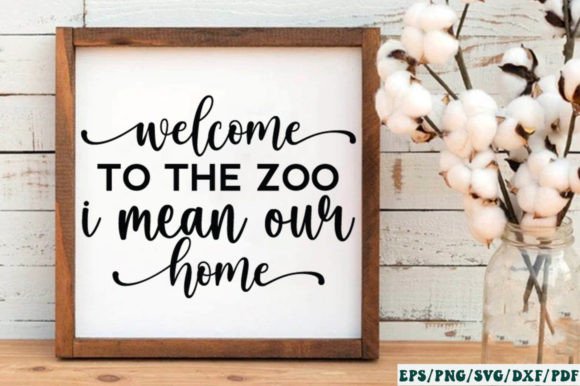 Welcome to the Zoo I Mean Our Home SVG for Crafts and Graphics