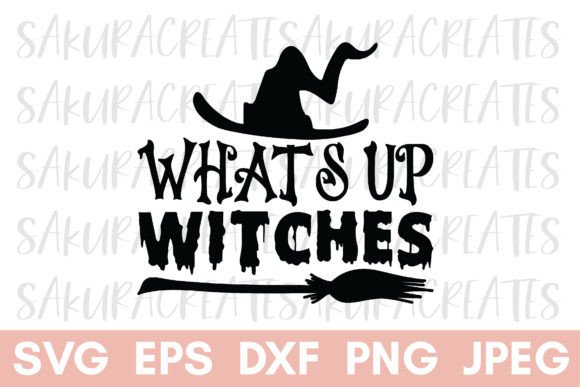 Whats Up Witches Halloween Sassy Design for Crafts and Graphics